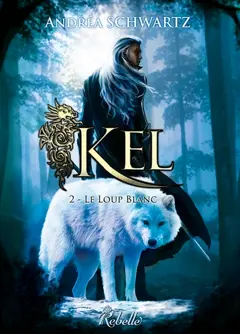 Kel, tome 2 : Le loup blanc