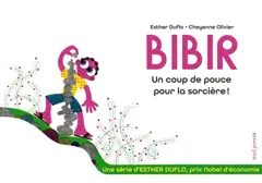 Une série d'Esther Duflo, prix Nobel d'économie, tome 5 : Bibir : un coup de pouce pour la sorcière !