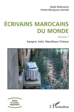 Ecrivains marocains du monde, tome 7 : Espagne, Italie, République tchèque