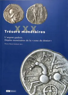 Trésors monétaires, tome 30 : L'argent gaulois : dépôts monétaires de la zone du denier