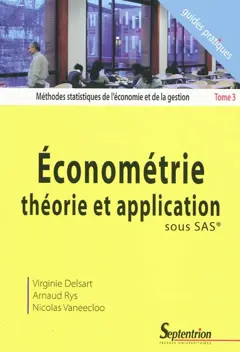 Méthodes statistiques de l'économie et de la gestion, tome 3 : Econométrie, théorie et application sous SAS