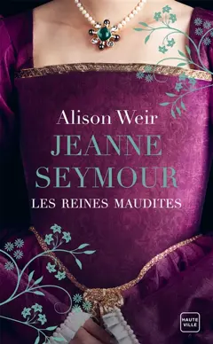 Les reines maudites, tome 3 : Jeanne Seymour : la reine bien-aimée, couverture
