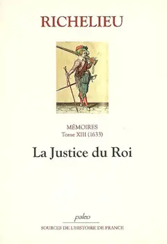 Mémoires, tome 13 : La justice du roi : 1633