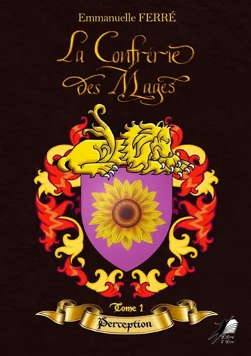 La Confrérie des Mages : Tome 1 : Perception