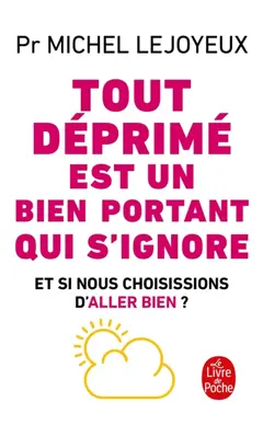 Tout déprimé est un bien portant qui s'ignore : et si nous choisissions d'aller bien ?, couverture