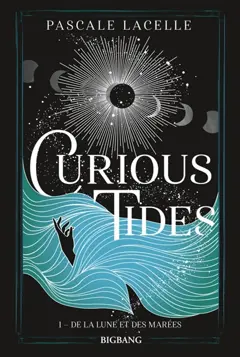 Curious tides, tome 1 : De la Lune et des marées