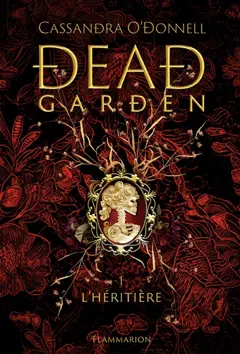 Dead garden, tome 1 : L'héritière