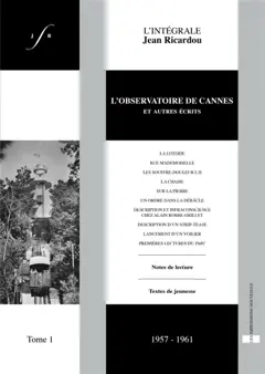L'intégrale Jean Ricardou, tome 1 : L'observatoire de Cannes : et autres écrits : 1957-1961