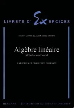 Méthodes numériques, tome 1 : Algèbre linéaire