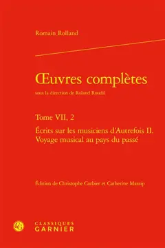 Œuvres complètes, tome 7 : -2. Ecrits sur les musiciens d'autrefois. Vol. 2. Voyage musical au pays du passé, couverture