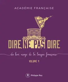 Dire, ne pas dire : du bon usage de la langue française, tome 4