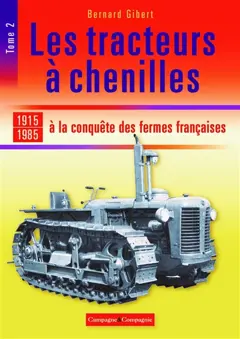 Les tracteurs à chenilles, tome 2 : A la conquête des fermes françaises : 1915-1985