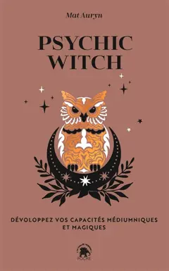 Psychic witch : développez vos capacités médiumniques et magiques
