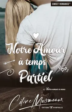 Notre amour à nous, tome 3 : Notre amour à temps partiel, couverture