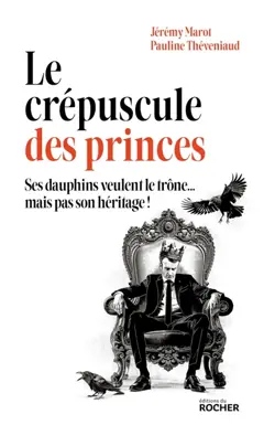 Le crépuscule des princes : ses dauphins veulent le trône… mais pas son héritage !