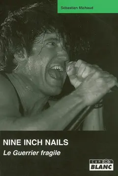 Nine inch nails : le guerrier fragile