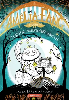 Amélia Fang, tome 4 : Le goûter complètement fabuleux