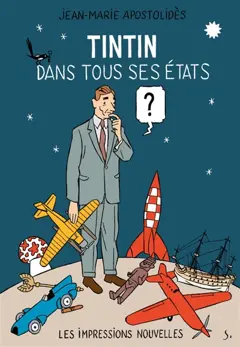 Tintin dans tous ses états. Hergé et le mythe du surenfant