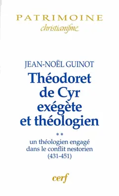 Théodoret de Cyr exégète et théologien, tome 2 : Un théologien engagé dans le conflit nestorien (431-451)