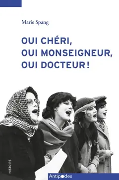 Oui chéri, oui monseigneur, oui docteur ! : mobilisations féministes à Fribourg (1974-1984)