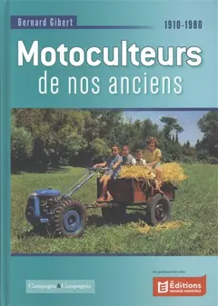 Motoculteurs de nos anciens : 1910-1980, tome 1