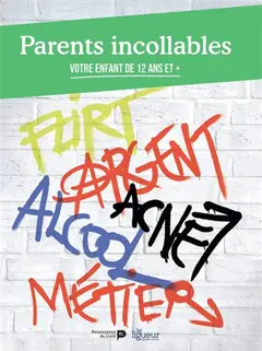 Parents incollables, tome 3 : Votre enfant de 12 ans et +