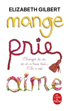 Mange, prie, aime : changer de vie, on en a tous rêvé… elle a osé !
