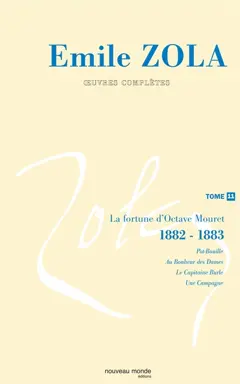 Emile Zola : œuvres complètes, tome 11 : La fortune d'Octave Mouret (1882-1883)