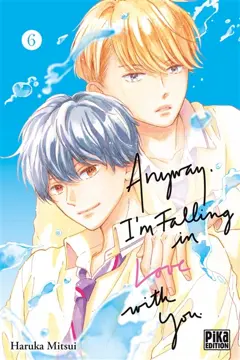 Anyway, I'm falling in love with you, tome 6
