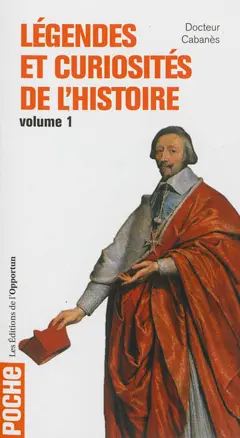 Légendes et curiosités de l'histoire, tome 1