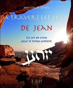 A travers les yeux de Jean : un art de vivre pour le temps présent, tome 2 : La caverne
