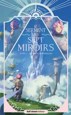 Le serment des sept miroirs, tome 1 : Les vents de Terreciel