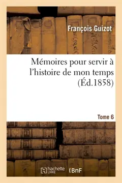 Mémoires pour servir à l'histoire de mon temps Tome 6