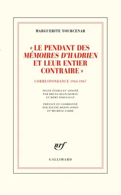 D'Hadrien à Zénon, tome 4 : Le pendant des Mémoires d'Hadrien et leur entier contraire : correspondance 1964-1967, couverture