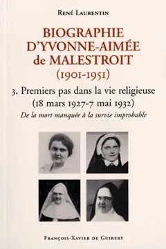 Biographie d'Yvonne-Aimée de Malestroit (1901-1951), tome 3 : Premiers pas dans la vie religieuse : de la mort manquée à une survie improbable, 18 mars 1927-7 mai 1932