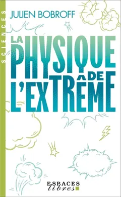 La physique de l’extrême : ces records qui repoussent les frontières du possible