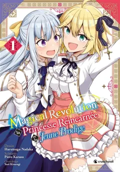 Magical revolution : la princesse réincarnée et la jeune prodige, tome 1