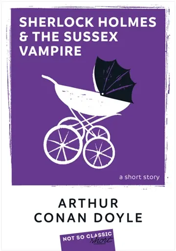 Sherlock Holmes & the Sussex vampire : a short story