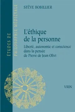 L'éthique de Pierre de Jean Olivi : liberté, personne et conscience