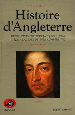 Histoire d'Angleterre : depuis l'avènement de Jacques II (1685) jusqu'à la mort de Guillaume III (1702), tome 2