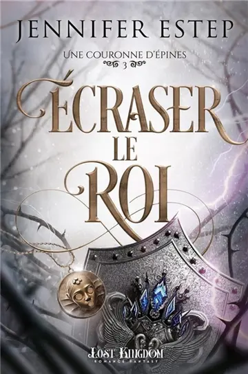 Une couronne d'épines. Vol. 3. Ecraser le roi