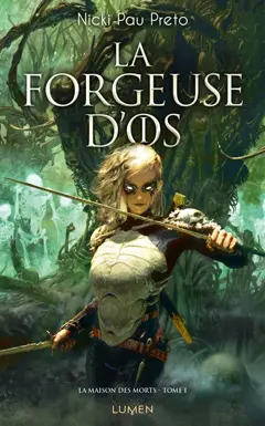 La maison des morts, tome 1 : La forgeuse d'os
