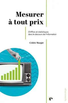 Mesurer à tout prix : chiffres et statistiques dans le discours de l'information