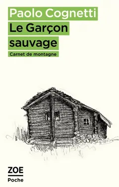 Le garçon sauvage : carnet de montagne