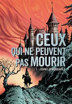 Ceux qui ne peuvent pas mourir, tome 3 : L'esprit de Werdenfels