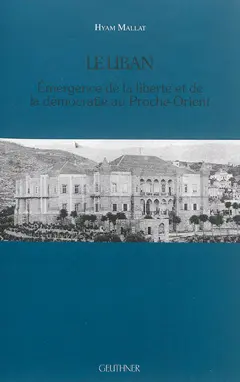 Le Liban : émergence de la liberté et de la démocratie au Proche-Orient