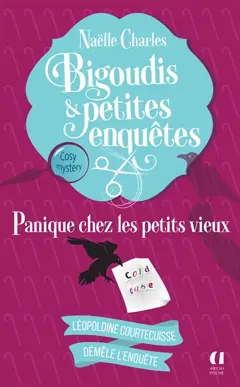 Bigoudis & petites enquêtes : Léopoldine Courtecuisse démêle l'enquête, tome 6 : Panique chez les petits vieux : cosy mystery