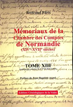 Mémoriaux de la Chambre des comptes de Normandie (XIVe-XVIIe siècles), tome 13 : Synthèse des volumes 26 à 27 de dom Lenoir