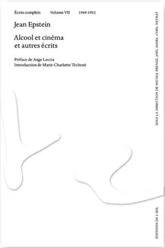 Ecrits complets, tome 7 : 1949-1952 : alcool et cinéma : et autres écrits