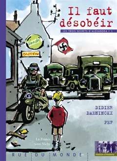 Les trois secrets d'Alexandra, tome 1 : Il faut désobéir : 1940-1944, la France sous Vichy